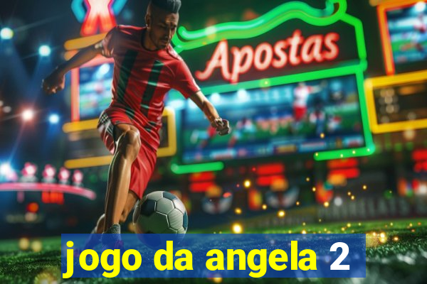 jogo da angela 2